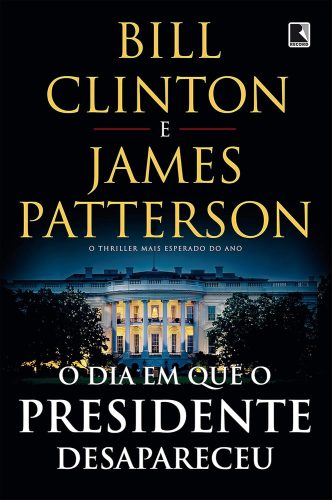 Capa de O dia em que o presidente desapareceu, por Bill Clinton, James Patterson