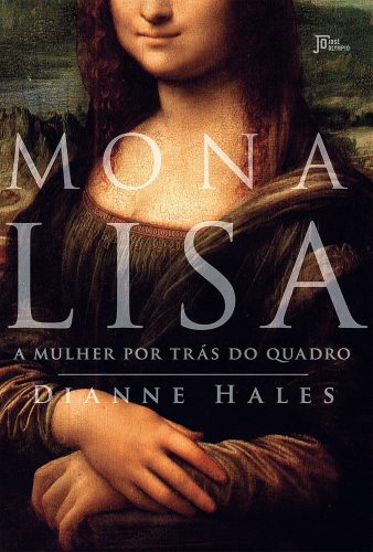 Capa de Mona Lisa: A mulher por trás do quadro, por Dianne Hales