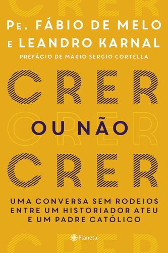 Capa de Crer ou não Crer, por Fábio de Melo, Leandro Karnal, Mario Sergio Cortella