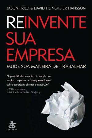 Capa de Reinvente sua empresa, por Jason Fried, David Heinemeier Hansson