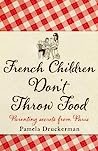 Capa de French Children Don't Throw Food, por Pamela Druckerman