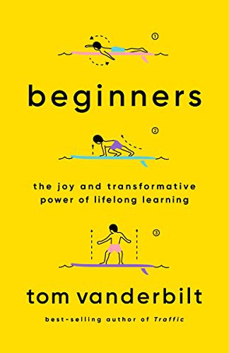 Capa de Beginners The Joy and Transformative Power of Lifelong Learning, por Tom Vanderbilt