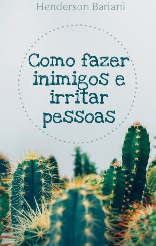 Capa de Como fazer inimigos e irritar pessoas
