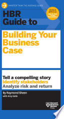 Capa de HBR Guide to Building Your Business Case, por Raymond Sheen, Amy Gallo