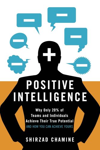 Capa de Positive Intelligence: Why Only 20% of Teams and Individuals Achieve Their True Potential AND HOW YOU CAN ACHIEVE YOURS, por Shirzad Chamine