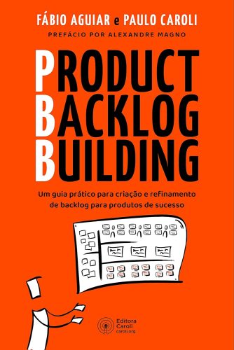 Capa de Product Backlog Building: Um guia prático para criação e refinamento de backlog para produtos de sucesso, por Fábio Aguiar, Paulo Caroli
